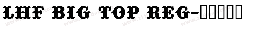 LHF Big Top REG字体转换